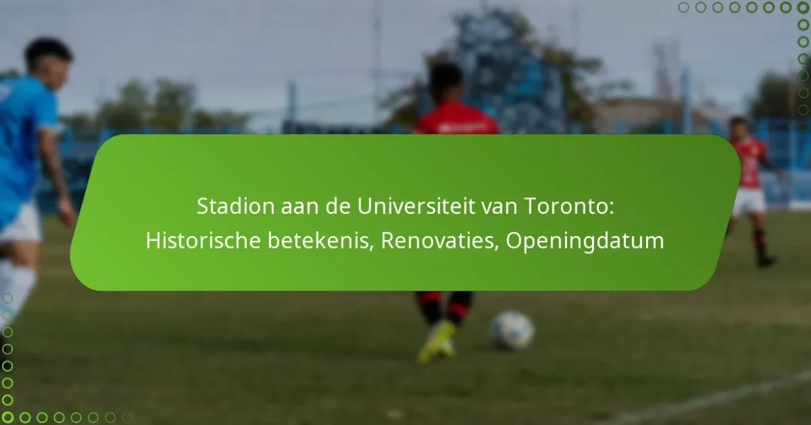 Stadion aan de Universiteit van Toronto: Historische betekenis, Renovaties, Openingdatum