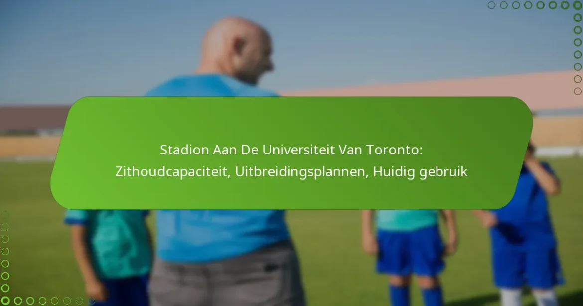 Stadion Aan De Universiteit Van Toronto: Zithoudcapaciteit, Uitbreidingsplannen, Huidig gebruik