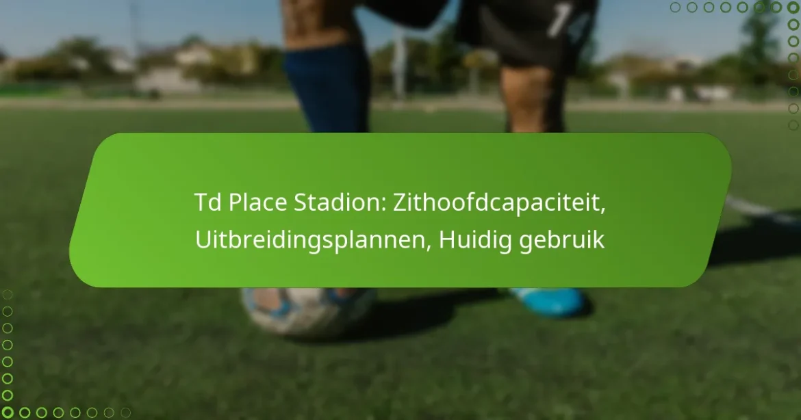 Td Place Stadion: Zithoofdcapaciteit, Uitbreidingsplannen, Huidig gebruik