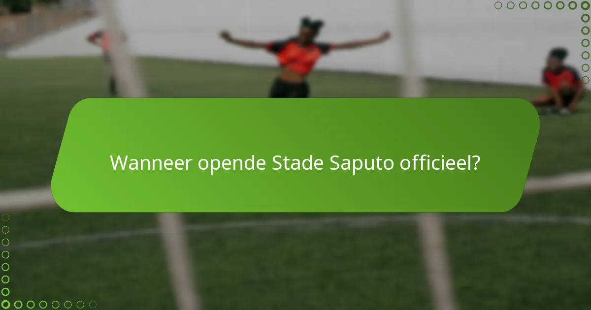 Wanneer opende Stade Saputo officieel?