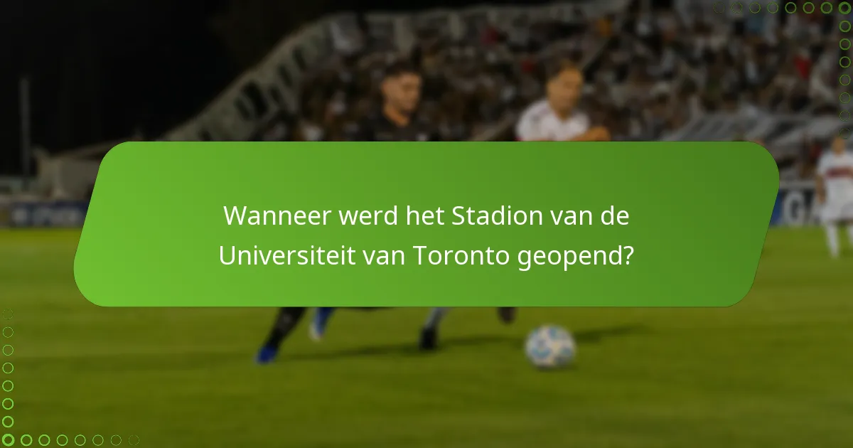 Wanneer werd het Stadion van de Universiteit van Toronto geopend?
