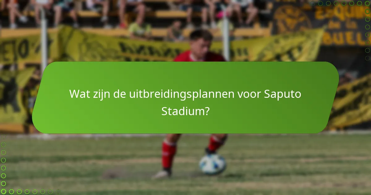 Wat zijn de uitbreidingsplannen voor Saputo Stadium?