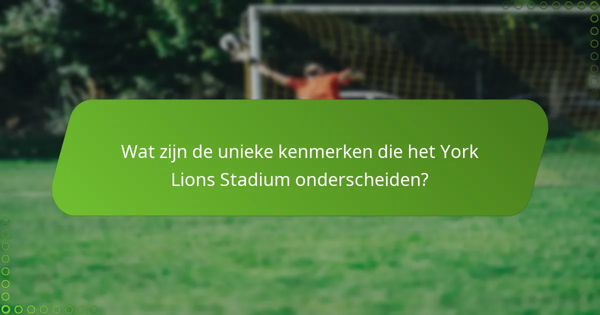 Wat zijn de unieke kenmerken die het York Lions Stadium onderscheiden?
