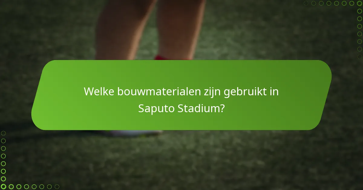 Welke bouwmaterialen zijn gebruikt in Saputo Stadium?