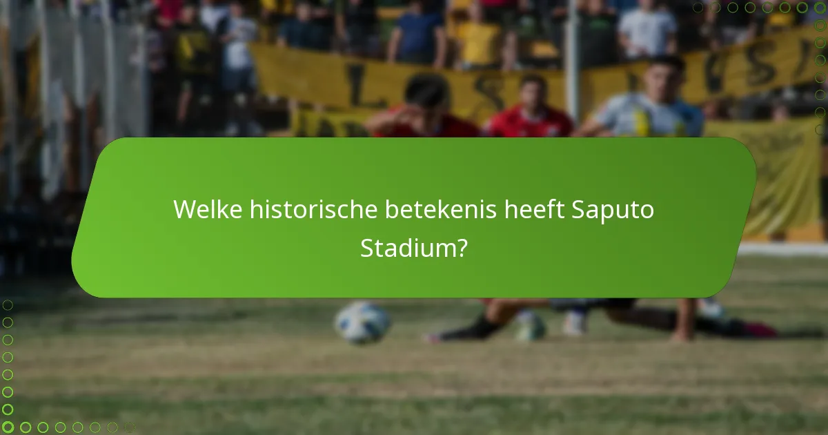 Welke historische betekenis heeft Saputo Stadium?