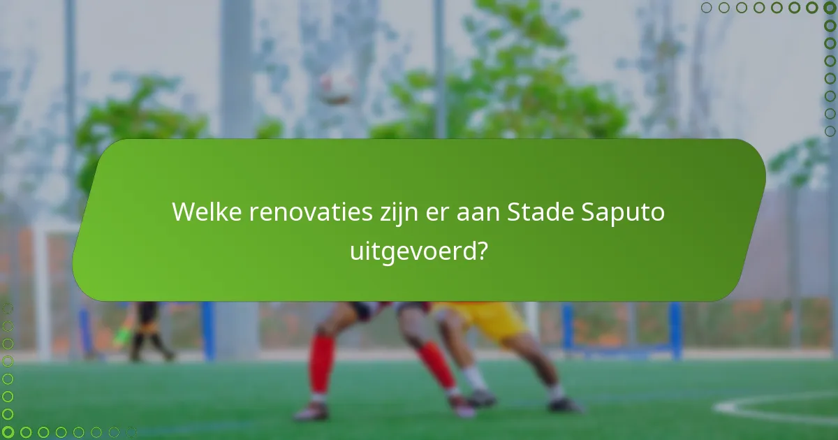 Welke renovaties zijn er aan Stade Saputo uitgevoerd?